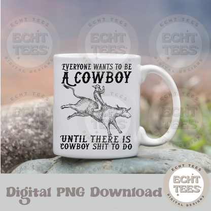 Everybody wants to be a cowboy PNG Digital Download