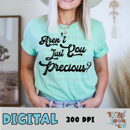 Aren’t you just precious PNG Digital Download