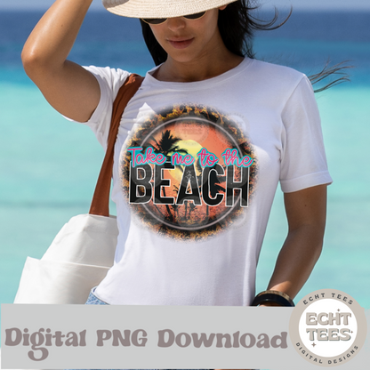 Take me to the beach PNG Digital Download