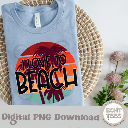 I Love to Beach PNG Digital Download