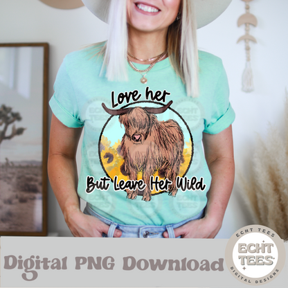 Love her but leave her wild PNG Digital Download